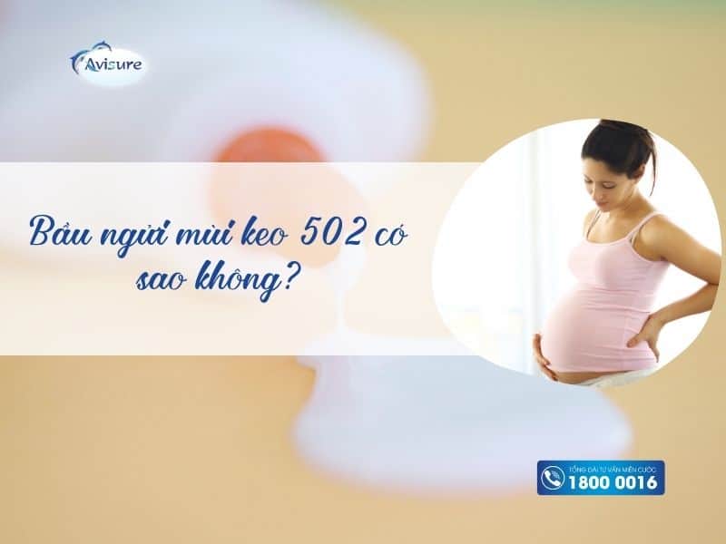Bầu ngửi mùi keo 502 có sao không?